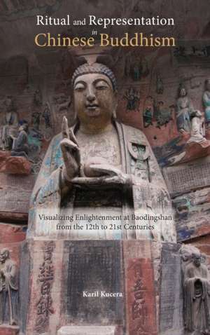 Ritual and Representation in Chinese Buddhism de Karil J. Kucera