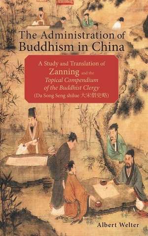 The Administration of Buddhism in China de Albert Welter