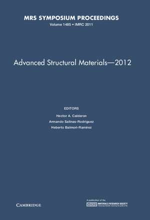 Advanced Structural Materials – 2012: Volume 1485 de Hector A. Calderon