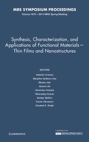 Synthesis, Characterization, and Applications of Functional Materials – Thin Films and Nanostructures: Volume 1675 de Valentin Craciun