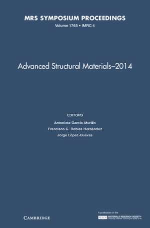 Advanced Structural Materials - 2014: Volume 1765 de Antonieta García-Murillo