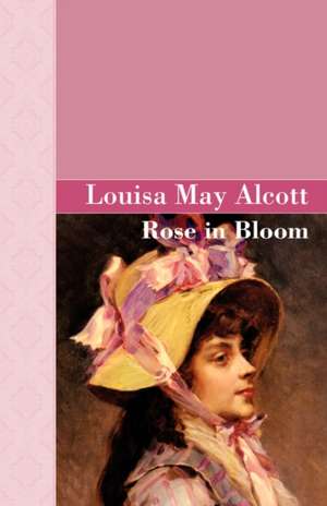 Rose in Bloom de Louisa May Alcott