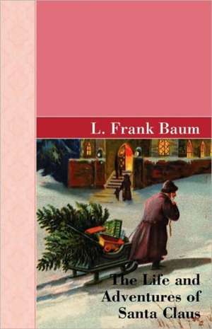 The Life and Adventures of Santa Clause de L. Frank Baum