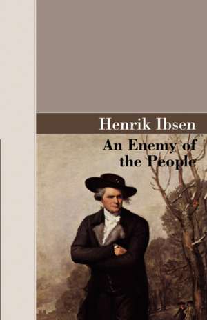 An Enemy of the People de Henrik Johan Ibsen