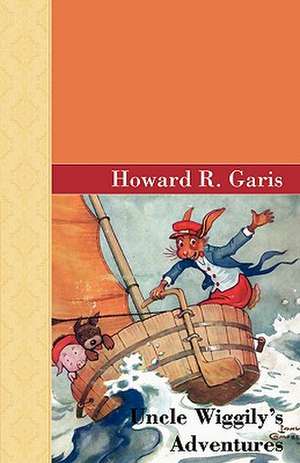 Uncle Wiggily's Adventures de Howard R. Garis