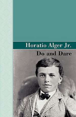 Do and Dare: Volume 1766 de Horatio Jr. Alger