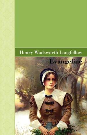 Longfellow, H: Evangeline
