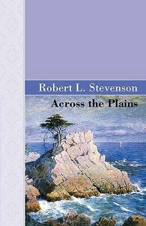 Across the Plains: Volume 1766 de R.L. Stevenson