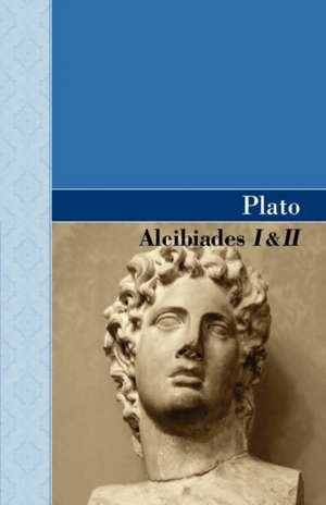 Alcibiades I & II de Plato