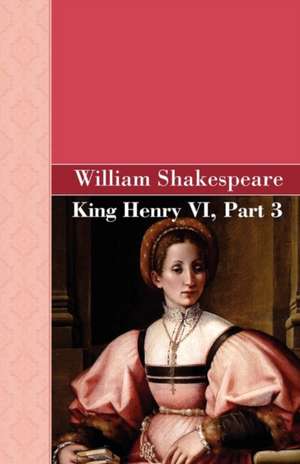 King Henry VI, Part 3 de William Shakespeare