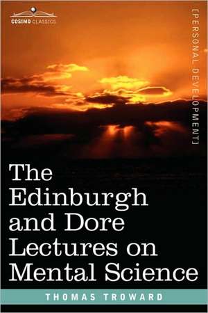 The Edinburgh and Dore Lectures on Mental Science de Thomas Troward