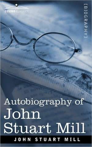 Autobiography of John Stuart Mill de John Stuart Mill