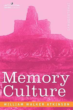 Memory Culture: The Science of Observing, Remembering and Recalling de William Walker Atkinson