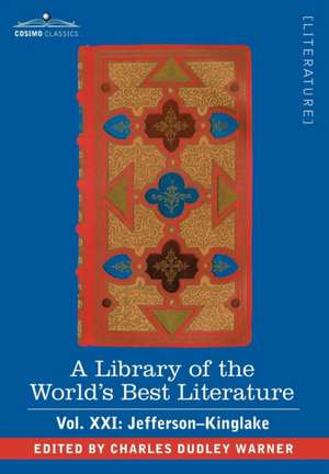 A Library of the World's Best Literature - Ancient and Modern - Vol.XXI (Forty-Five Volumes); Jefferson-Kinglake de Charles Dudley Warner