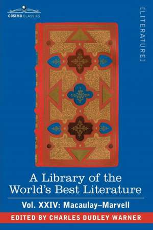 A Library of the World's Best Literature - Ancient and Modern - Vol.XXIV (Forty-Five Volumes); Macaulay-Marvell de Charles Dudley Warner