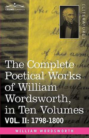 The Complete Poetical Works of William Wordsworth, in Ten Volumes - Vol. II de William Wordsworth