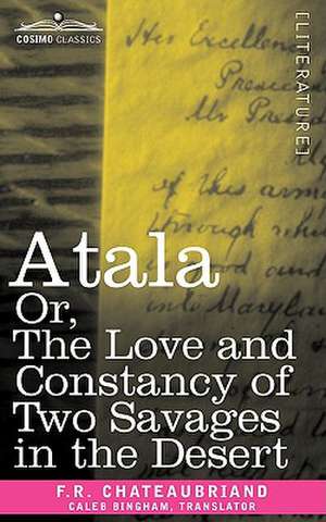 Atala Or, the Love and Constancy of Two Savages in the Desert de F. R. Chateaubriand