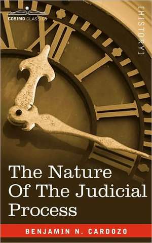 The Nature of the Judicial Process: Episodes in the Life of the Illustrious Colonel Clay de Benjamin N. Cardozo