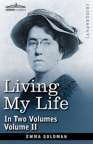 Living My Life, in Two Volumes: Vol. II de Emma Goldman