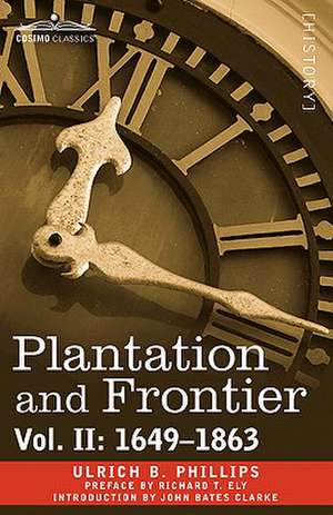 Plantation and Frontier, Vol. II de Ulrich B. Phillips