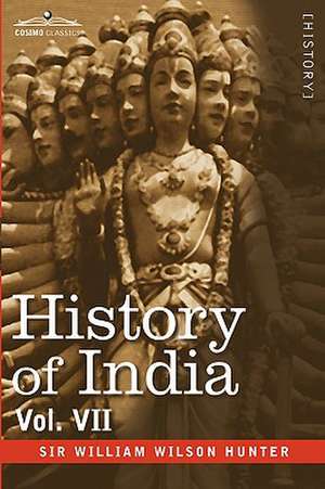 History of India, in Nine Volumes: Vol. VII - From the First European Settlements to the Founding of the English East India Company de William Wilson Hunter