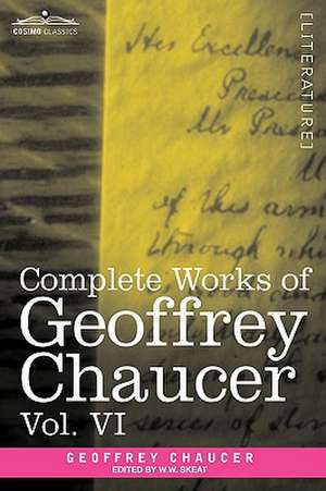 Complete Works of Geoffrey Chaucer, Vol.VI de Geoffrey Chaucer