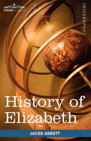 History of Elizabeth, Queen of England de Jacob Abbott