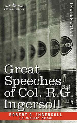 Great Speeches of Col. R. G. Ingersoll de Robert Green Ingersoll