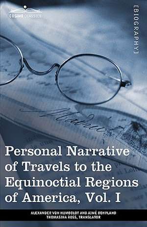 Personal Narrative of Travels to the Equinoctial Regions of America, Vol. I (in 3 Volumes) de Alexander Von Humboldt