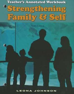 Strengthening Family & Self: Teacher's Annotated Workbook de Leona Johnson