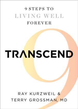 Transcend: Nine Steps to Living Well Forever de Ray Kurzweil