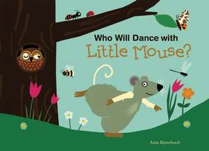 Who Will Dance with Little Mouse? de Anita Bijsterbosch