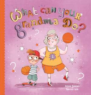 What Can Your Grandma Do? de Anne Sawan