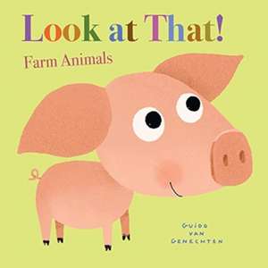 Look at That! Farm Animals de Guido Genechten