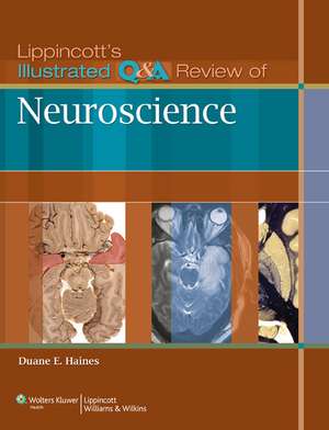 Lippincott's Illustrated Q&A Review of Neuroscience de Duane E. Haines PhD