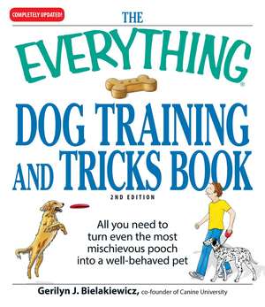 The Everything Dog Training and Tricks Book: All you need to turn even the most mischievous pooch into a well-behaved pet de Gerilyn J. Bielakiewicz