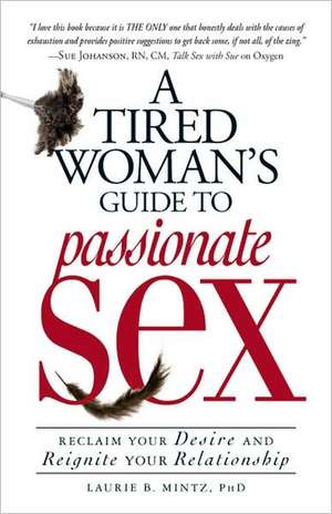 A Tired Woman's Guide to Passionate Sex de Laurie B Mintz