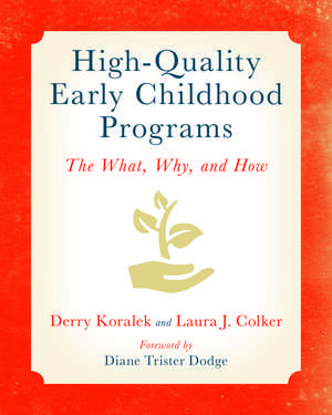 High-Quality Early Childhood Programs: The What, Why, and How de Derry J. Koralek