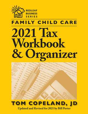 Family Child Care 2021 Tax Workbook and Organizer de Tom Copeland