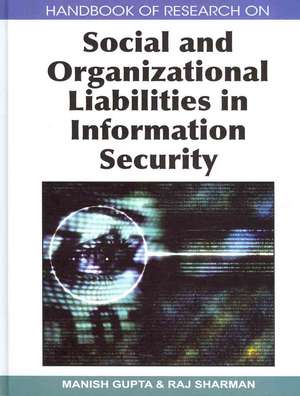 Handbook of Research on Social and Organizational Liabilities in Information Security de Manish Gupta