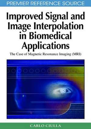 Improved Signal and Image Interpolation in Biomedical Applications de Carlo Ciulla