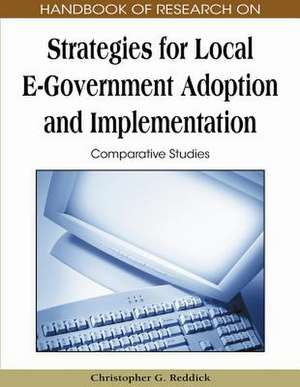 Handbook of Research on Strategies for Local E-Government Adoption and Implementation: Comparative Studies de REDDICK