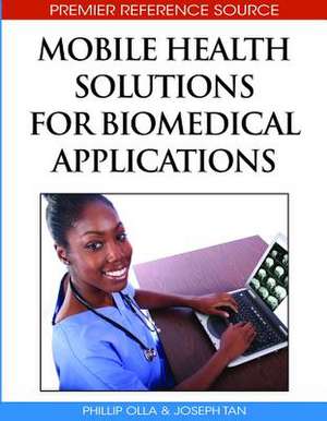 Mobile Health Solutions for Biomedical Applications de Phillip Olla