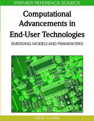 Computational Advancements in End-User Technologies de Steve Clarke