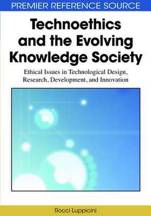 Technoethics and the Evolving Knowledge Society de Rocci Luppicini