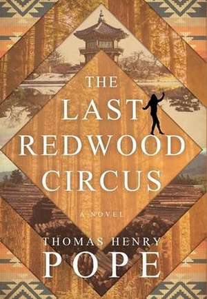 The Last Redwood Circus de Thomas Henry Pope