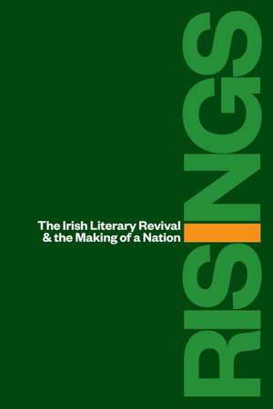 Risings: The Irish Literary Revival and the Making of a Nation de Alexander Neubauer