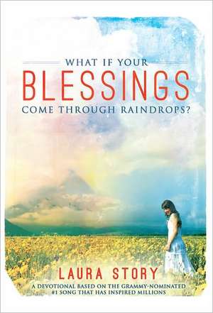 What If Your Blessings Come Through Raindrops de Laura Story