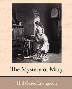 The Mystery of Mary de Livingston Hill Grace