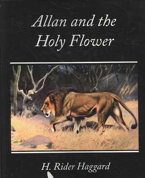 Allan and the Holy Flower de H. Rider Haggard